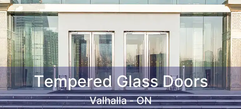  Tempered Glass Doors Valhalla - ON