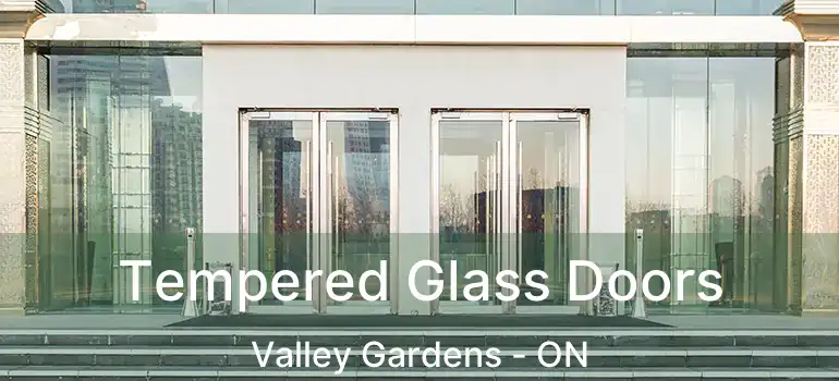  Tempered Glass Doors Valley Gardens - ON