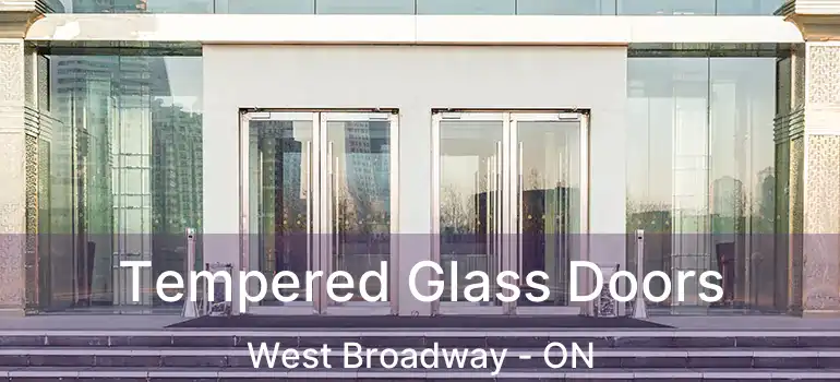  Tempered Glass Doors West Broadway - ON