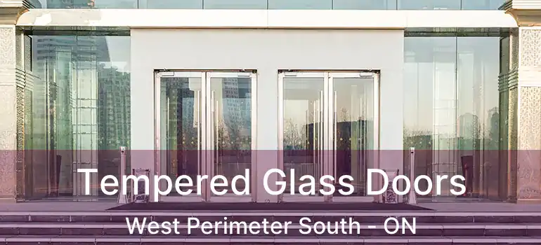  Tempered Glass Doors West Perimeter South - ON