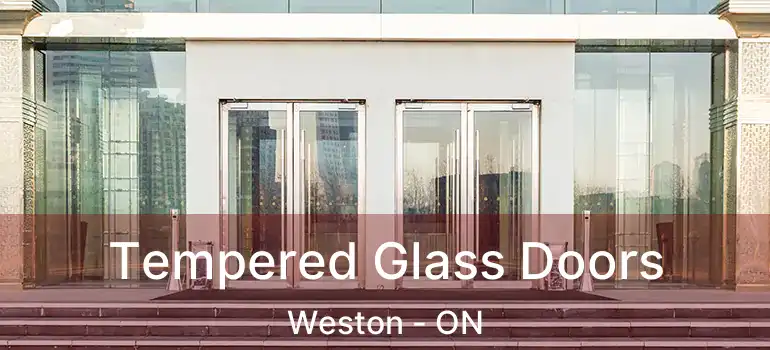  Tempered Glass Doors Weston - ON
