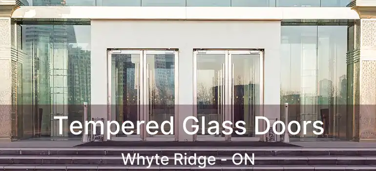  Tempered Glass Doors Whyte Ridge - ON