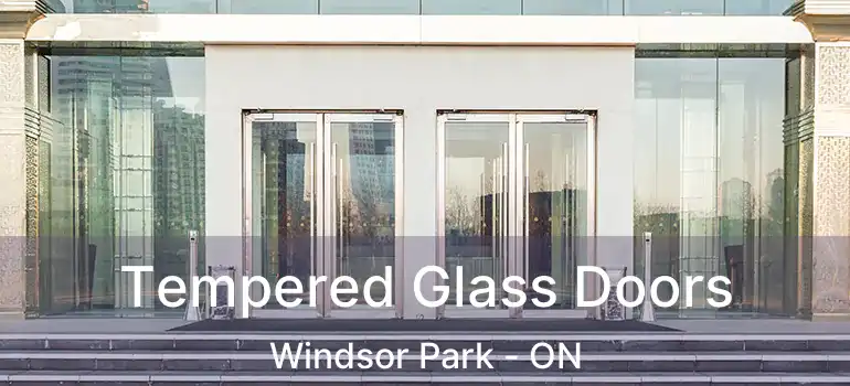 Tempered Glass Doors Windsor Park - ON