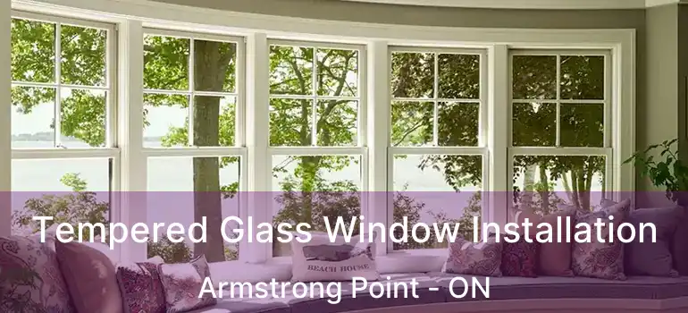  Tempered Glass Window Installation Armstrong Point - ON