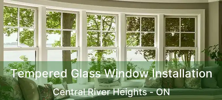  Tempered Glass Window Installation Central River Heights - ON