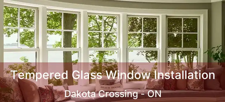  Tempered Glass Window Installation Dakota Crossing - ON