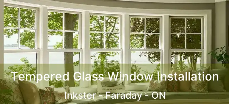  Tempered Glass Window Installation Inkster - Faraday - ON