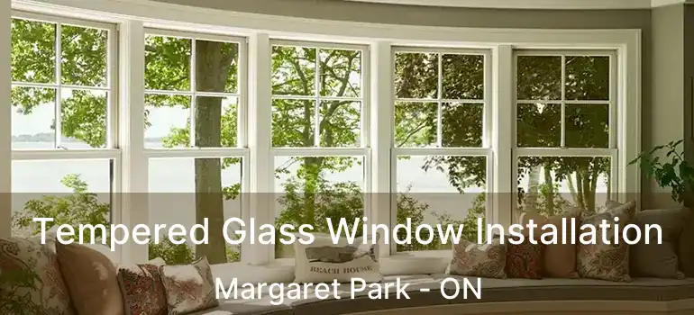  Tempered Glass Window Installation Margaret Park - ON