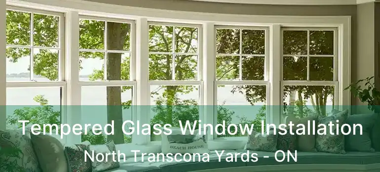  Tempered Glass Window Installation North Transcona Yards - ON