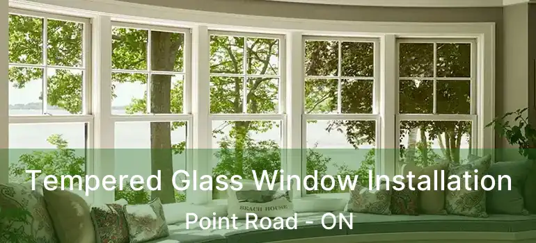  Tempered Glass Window Installation Point Road - ON