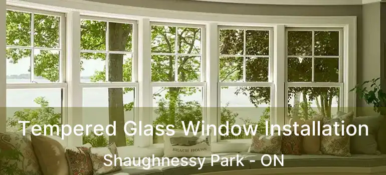  Tempered Glass Window Installation Shaughnessy Park - ON