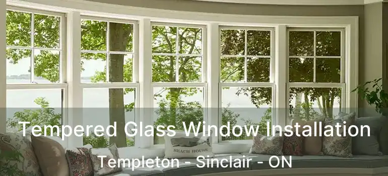  Tempered Glass Window Installation Templeton - Sinclair - ON