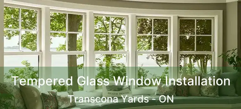  Tempered Glass Window Installation Transcona Yards - ON