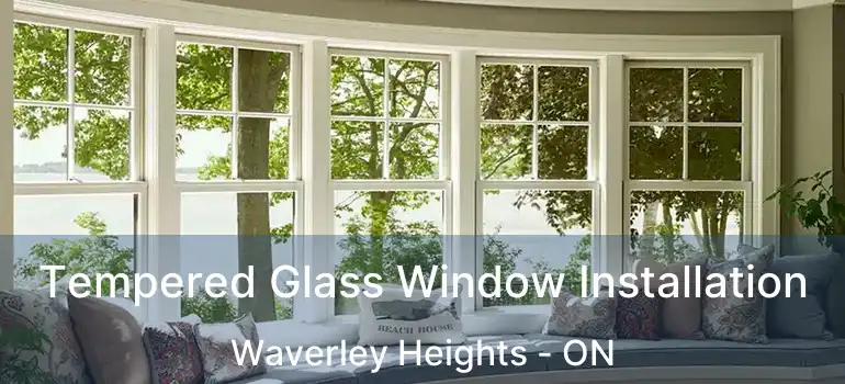  Tempered Glass Window Installation Waverley Heights - ON