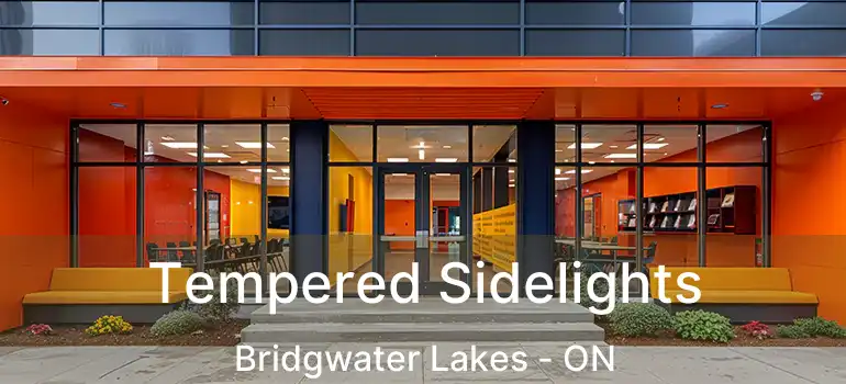  Tempered Sidelights Bridgwater Lakes - ON