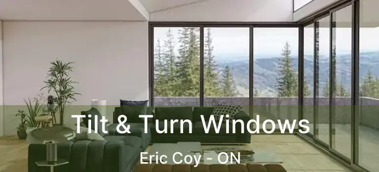  Tilt & Turn Windows Eric Coy - ON