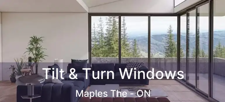  Tilt & Turn Windows Maples The - ON