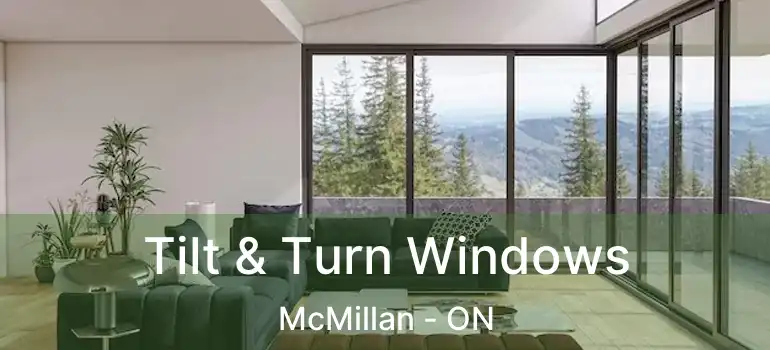  Tilt & Turn Windows McMillan - ON