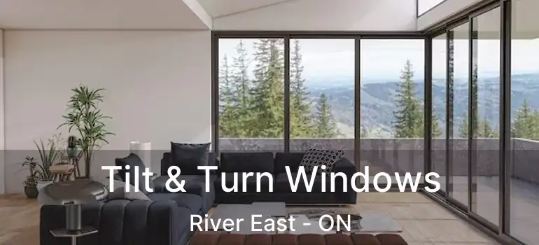  Tilt & Turn Windows River East - ON