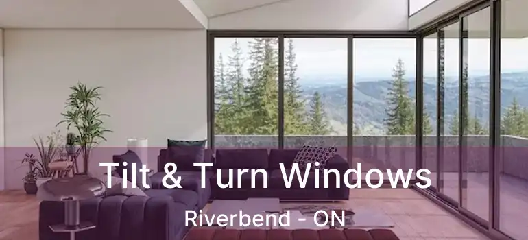  Tilt & Turn Windows Riverbend - ON