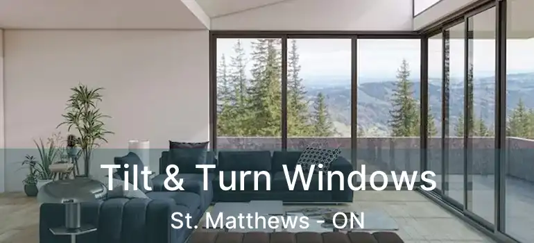 Tilt & Turn Windows St. Matthews - ON