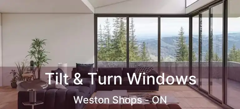  Tilt & Turn Windows Weston Shops - ON