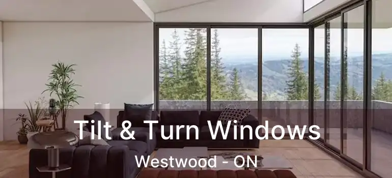  Tilt & Turn Windows Westwood - ON