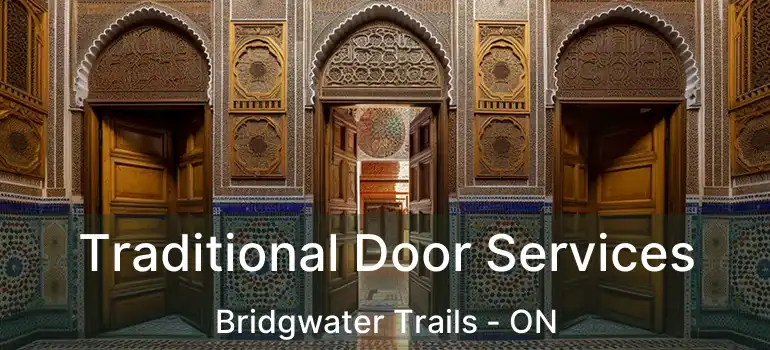  Traditional Door Services Bridgwater Trails - ON