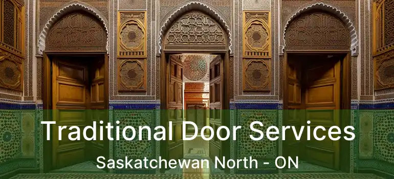  Traditional Door Services Saskatchewan North - ON