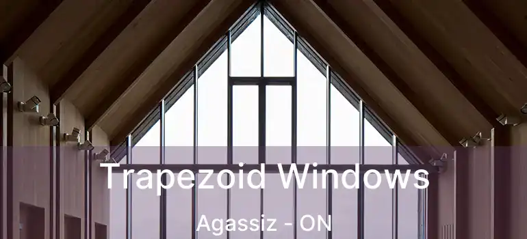  Trapezoid Windows Agassiz - ON