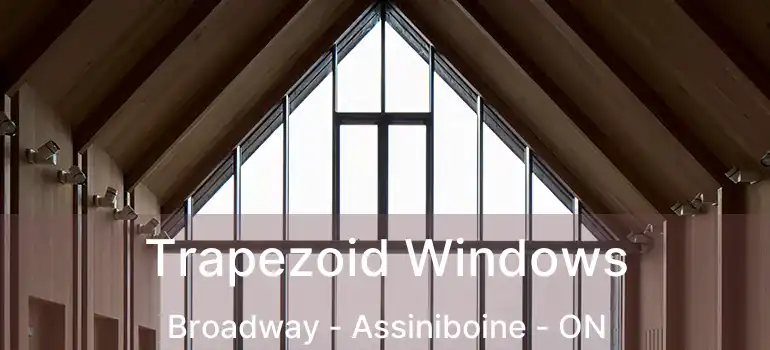  Trapezoid Windows Broadway - Assiniboine - ON