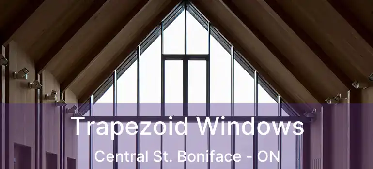  Trapezoid Windows Central St. Boniface - ON