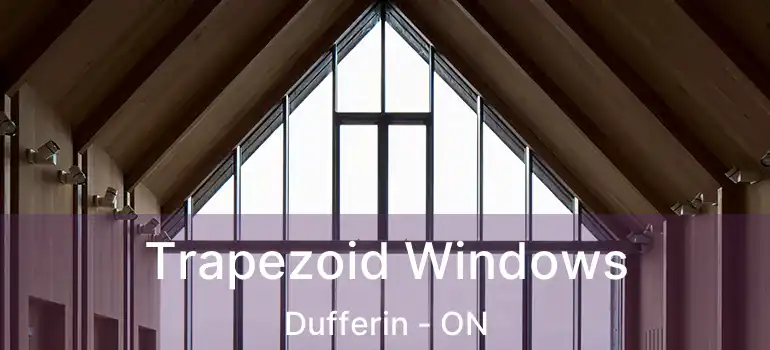  Trapezoid Windows Dufferin - ON