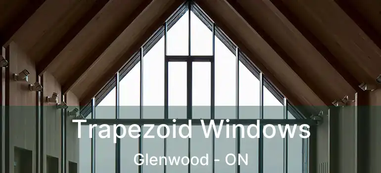 Trapezoid Windows Glenwood - ON