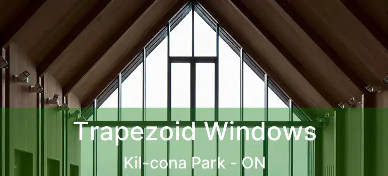  Trapezoid Windows Kil-cona Park - ON