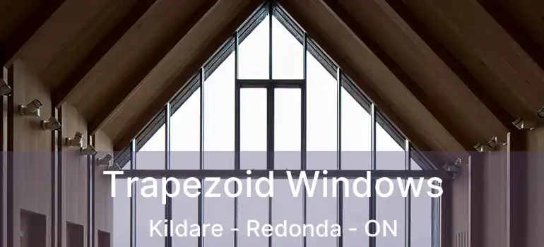  Trapezoid Windows Kildare - Redonda - ON
