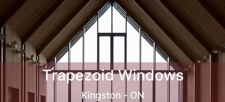  Trapezoid Windows Kingston - ON