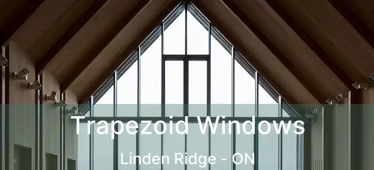  Trapezoid Windows Linden Ridge - ON