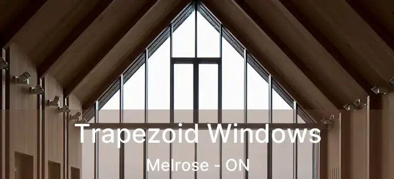  Trapezoid Windows Melrose - ON