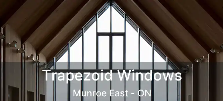  Trapezoid Windows Munroe East - ON