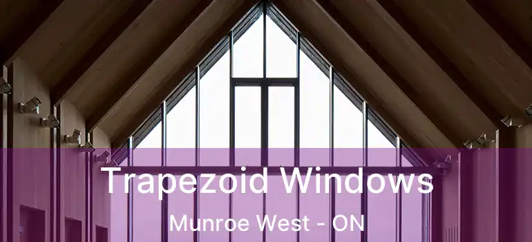  Trapezoid Windows Munroe West - ON