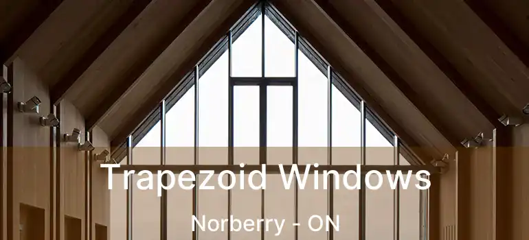  Trapezoid Windows Norberry - ON