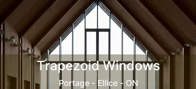  Trapezoid Windows Portage - Ellice - ON