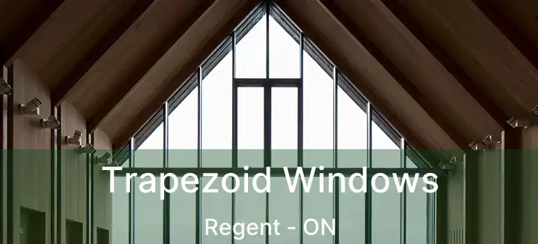  Trapezoid Windows Regent - ON