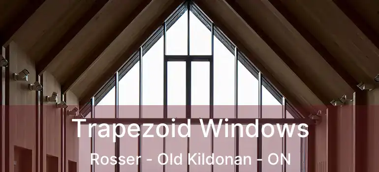 Trapezoid Windows Rosser - Old Kildonan - ON