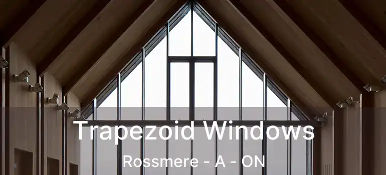  Trapezoid Windows Rossmere - A - ON