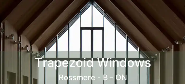  Trapezoid Windows Rossmere - B - ON