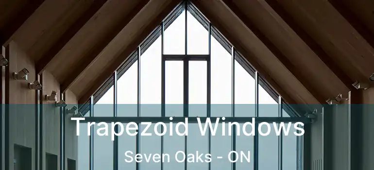  Trapezoid Windows Seven Oaks - ON