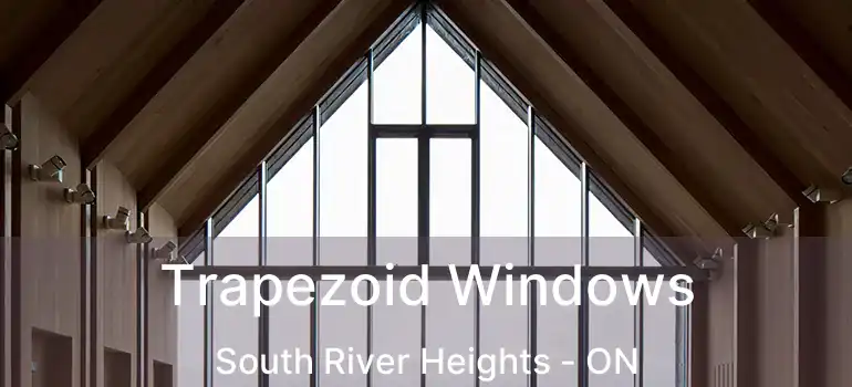  Trapezoid Windows South River Heights - ON