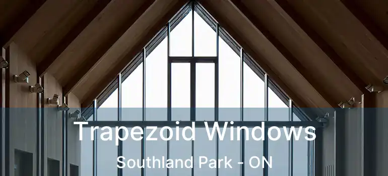  Trapezoid Windows Southland Park - ON
